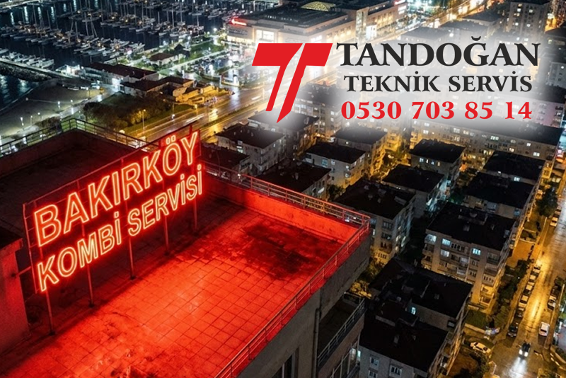 Bakırköy Kombi Servisi