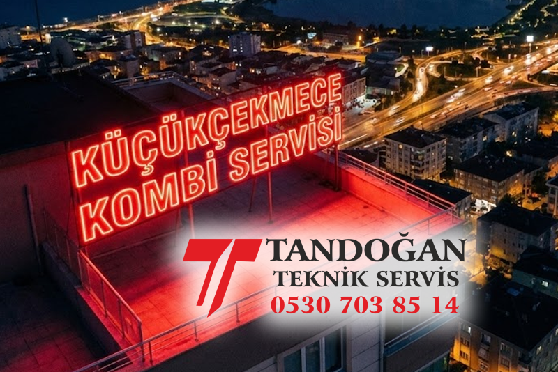 Küçükçekmece Kombi Servisi
